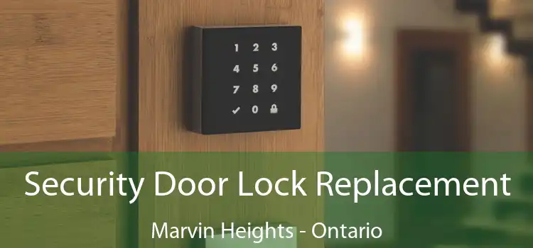 Security Door Lock Replacement Marvin Heights - Ontario