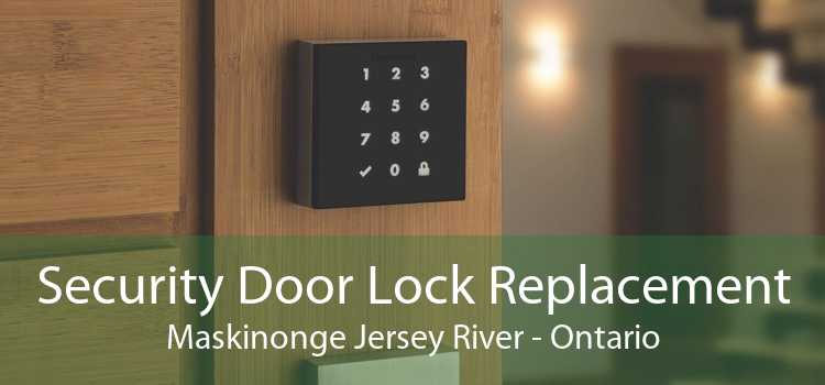 Security Door Lock Replacement Maskinonge Jersey River - Ontario