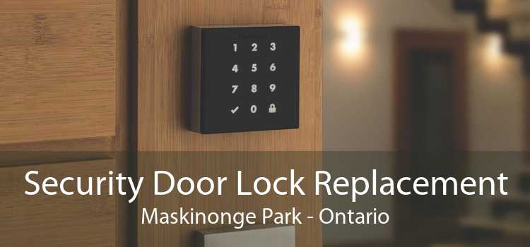 Security Door Lock Replacement Maskinonge Park - Ontario