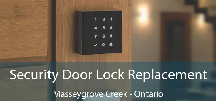 Security Door Lock Replacement Masseygrove Creek - Ontario