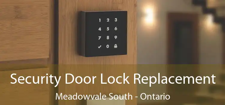 Security Door Lock Replacement Meadowvale South - Ontario