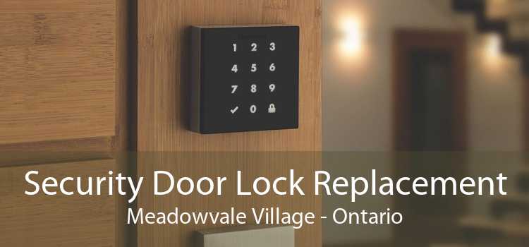 Security Door Lock Replacement Meadowvale Village - Ontario