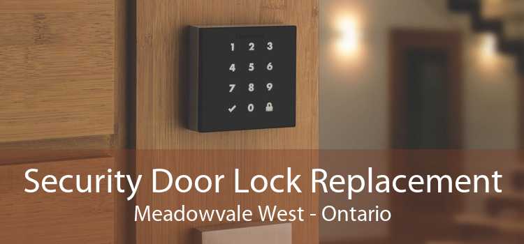 Security Door Lock Replacement Meadowvale West - Ontario
