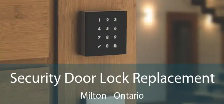 Security Door Lock Replacement Milton - Ontario
