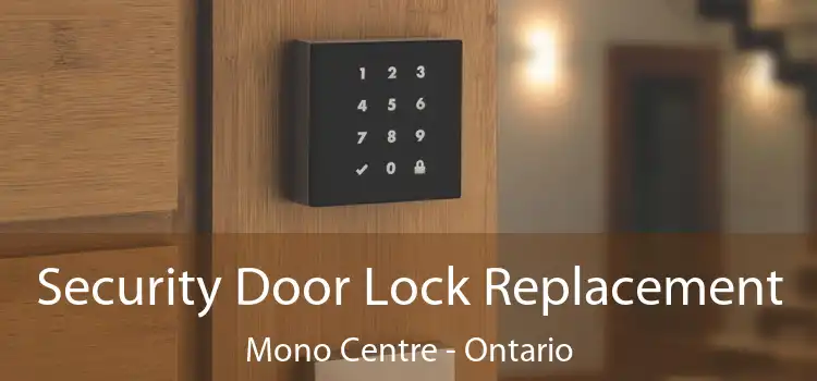 Security Door Lock Replacement Mono Centre - Ontario