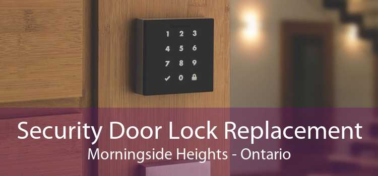Security Door Lock Replacement Morningside Heights - Ontario