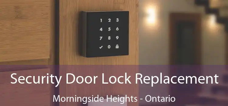 Security Door Lock Replacement Morningside Heights - Ontario