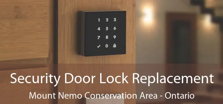 Security Door Lock Replacement Mount Nemo Conservation Area - Ontario