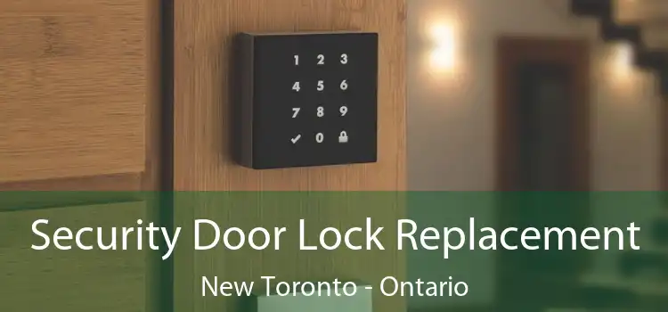 Security Door Lock Replacement New Toronto - Ontario
