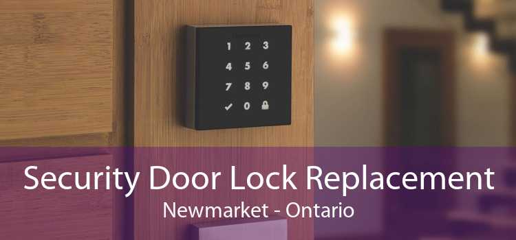 Security Door Lock Replacement Newmarket - Ontario