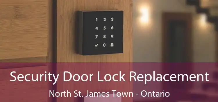 Security Door Lock Replacement North St. James Town - Ontario
