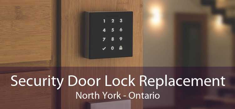 Security Door Lock Replacement North York - Ontario