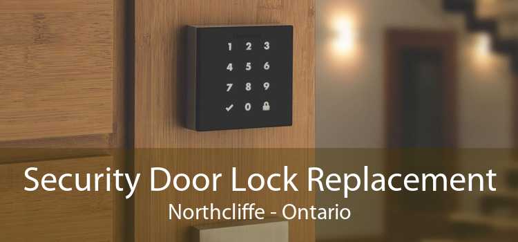 Security Door Lock Replacement Northcliffe - Ontario