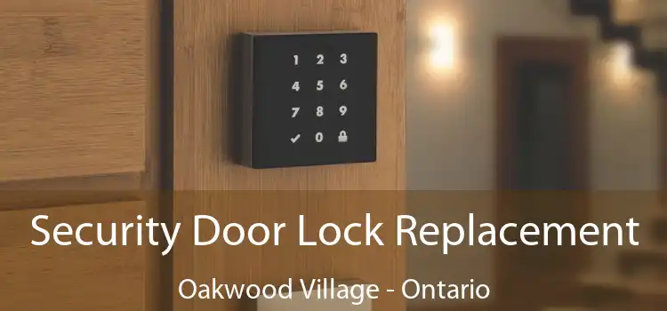 Security Door Lock Replacement Oakwood Village - Ontario