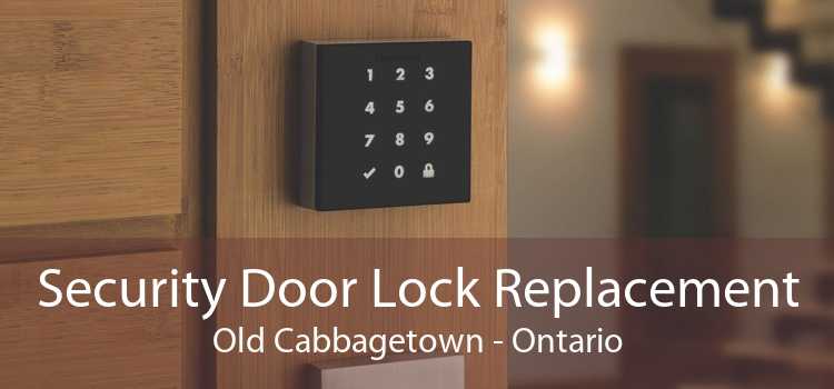 Security Door Lock Replacement Old Cabbagetown - Ontario