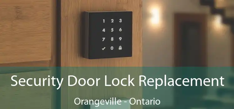 Security Door Lock Replacement Orangeville - Ontario