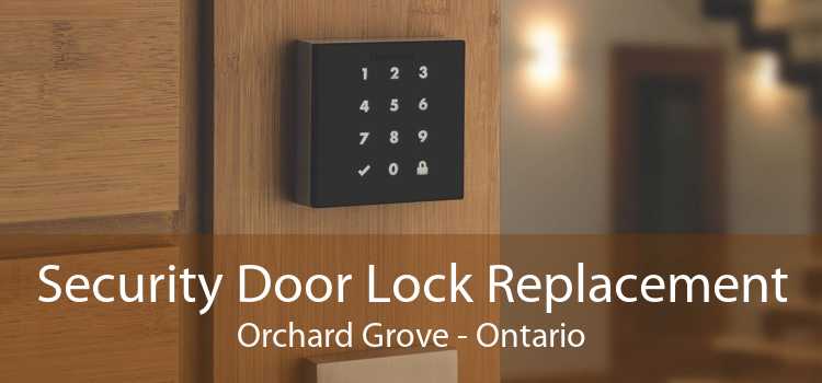 Security Door Lock Replacement Orchard Grove - Ontario