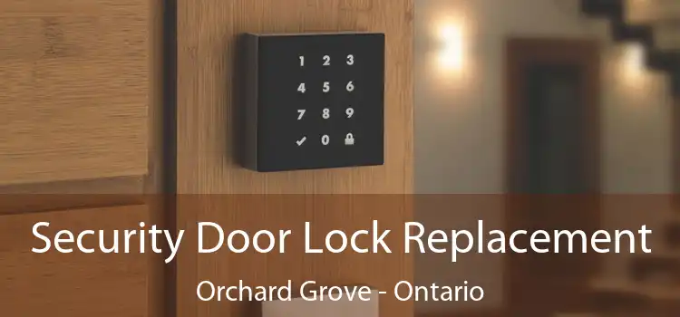 Security Door Lock Replacement Orchard Grove - Ontario