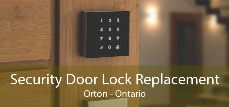 Security Door Lock Replacement Orton - Ontario