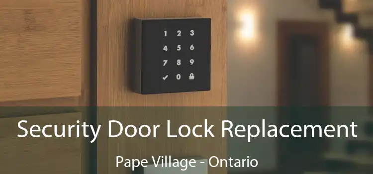 Security Door Lock Replacement Pape Village - Ontario