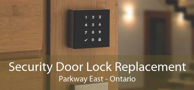 Security Door Lock Replacement Parkway East - Ontario