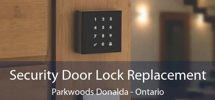 Security Door Lock Replacement Parkwoods Donalda - Ontario