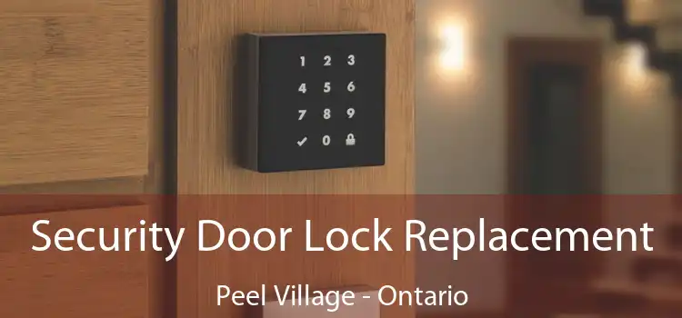 Security Door Lock Replacement Peel Village - Ontario
