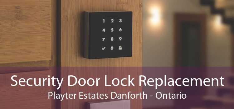 Security Door Lock Replacement Playter Estates Danforth - Ontario