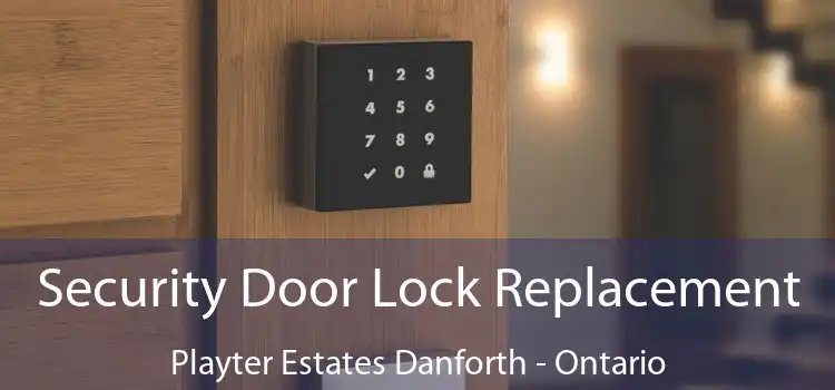 Security Door Lock Replacement Playter Estates Danforth - Ontario