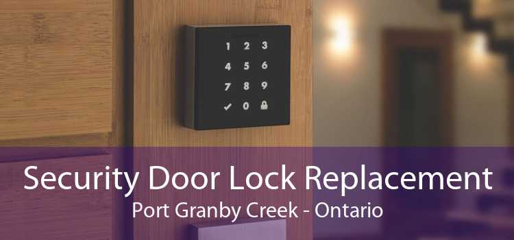 Security Door Lock Replacement Port Granby Creek - Ontario