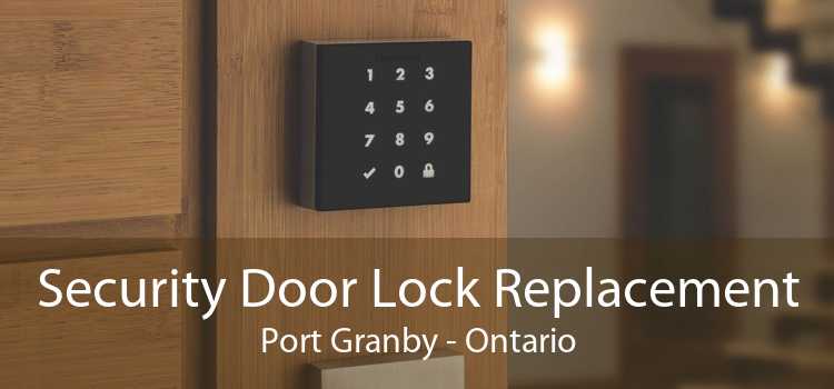 Security Door Lock Replacement Port Granby - Ontario