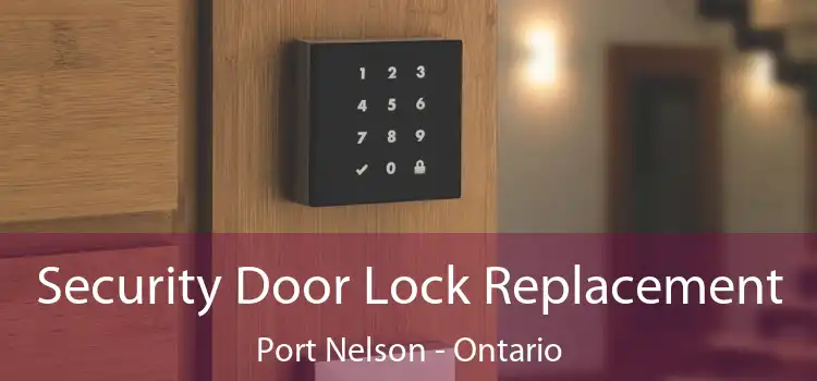 Security Door Lock Replacement Port Nelson - Ontario