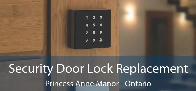 Security Door Lock Replacement Princess Anne Manor - Ontario