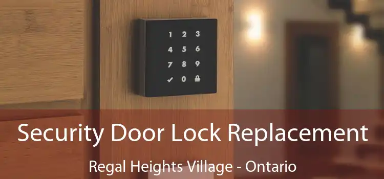 Security Door Lock Replacement Regal Heights Village - Ontario
