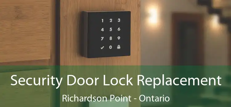 Security Door Lock Replacement Richardson Point - Ontario