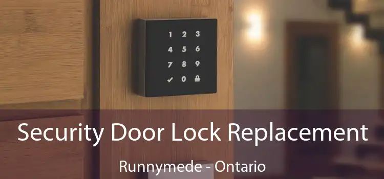 Security Door Lock Replacement Runnymede - Ontario