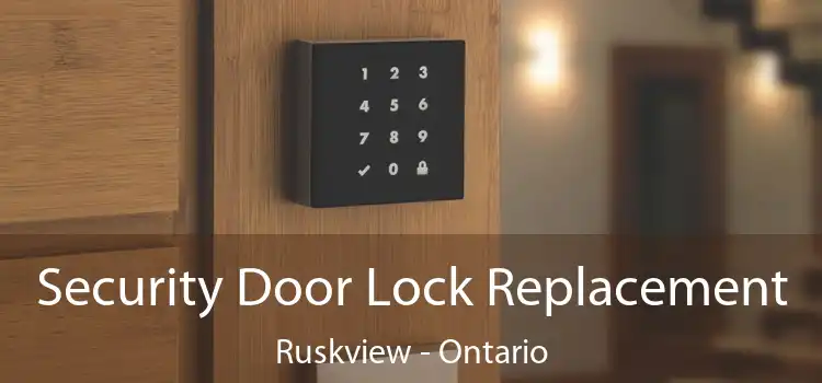 Security Door Lock Replacement Ruskview - Ontario