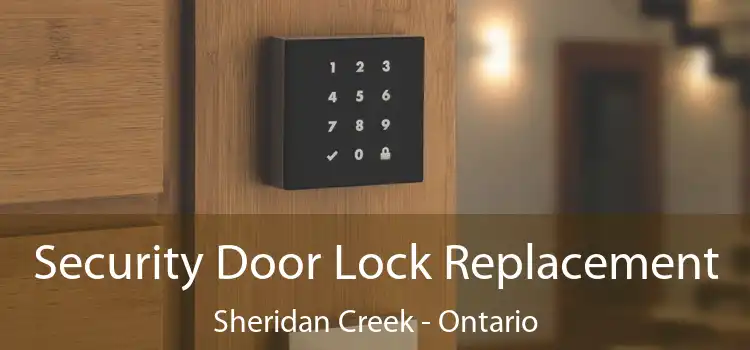 Security Door Lock Replacement Sheridan Creek - Ontario