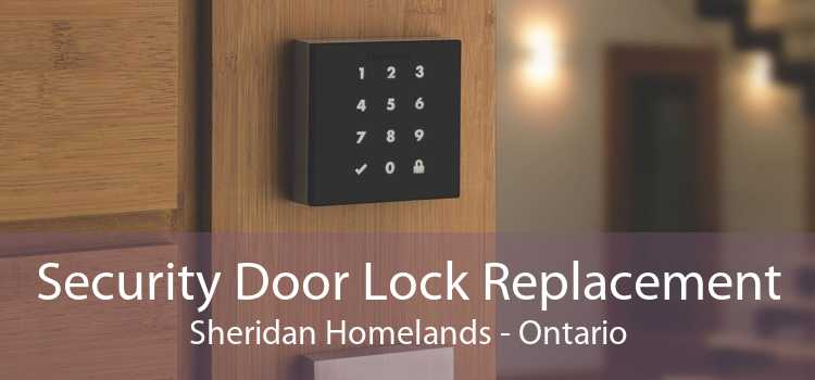 Security Door Lock Replacement Sheridan Homelands - Ontario