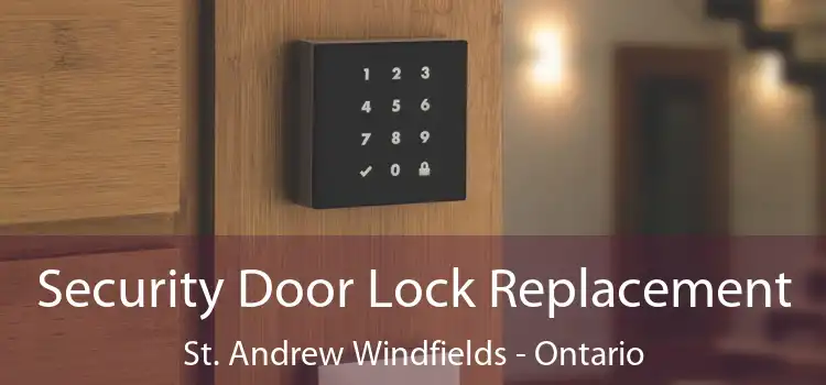 Security Door Lock Replacement St. Andrew Windfields - Ontario