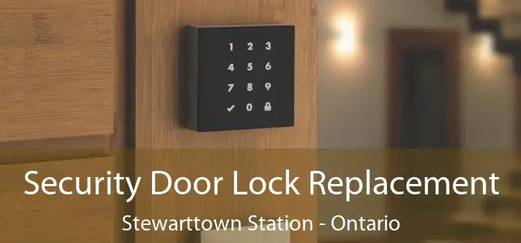 Security Door Lock Replacement Stewarttown Station - Ontario
