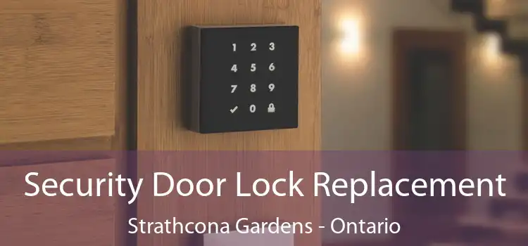 Security Door Lock Replacement Strathcona Gardens - Ontario