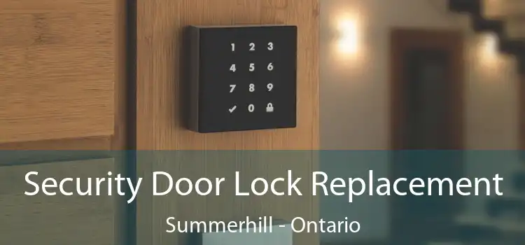 Security Door Lock Replacement Summerhill - Ontario