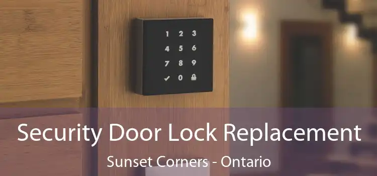 Security Door Lock Replacement Sunset Corners - Ontario