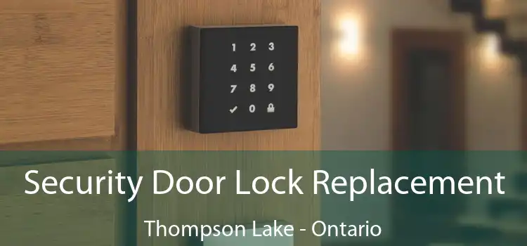 Security Door Lock Replacement Thompson Lake - Ontario