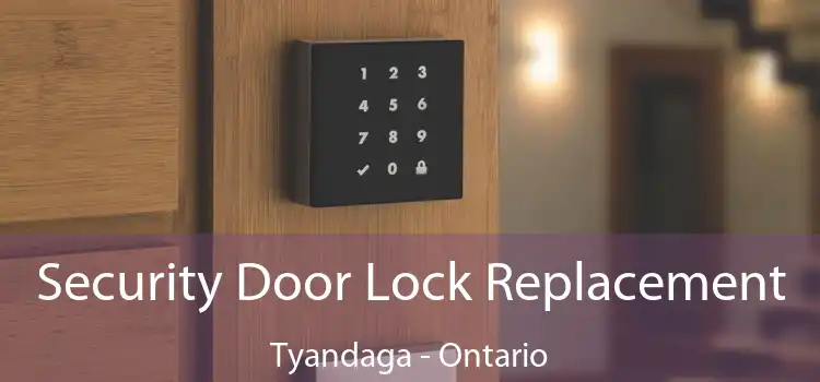 Security Door Lock Replacement Tyandaga - Ontario