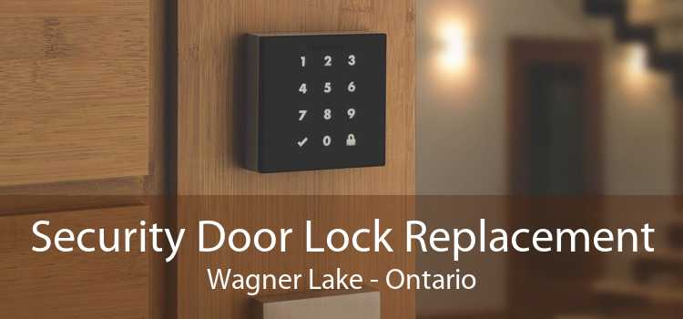 Security Door Lock Replacement Wagner Lake - Ontario
