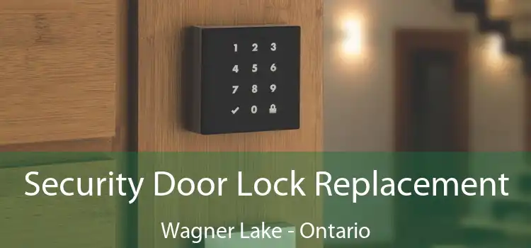 Security Door Lock Replacement Wagner Lake - Ontario