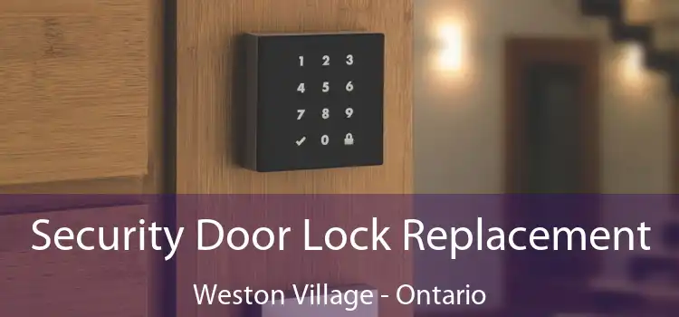 Security Door Lock Replacement Weston Village - Ontario