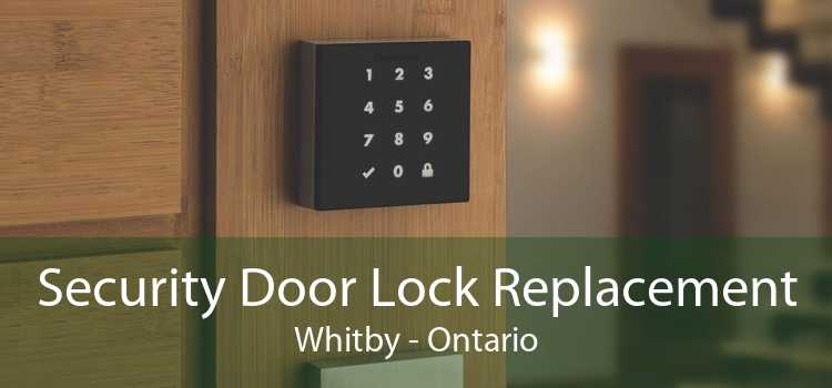Security Door Lock Replacement Whitby - Ontario